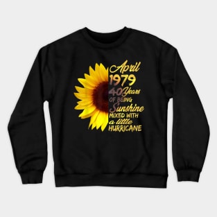 Being Sunshine T-Shirt 40th Birthday Gifts April 1979 Crewneck Sweatshirt